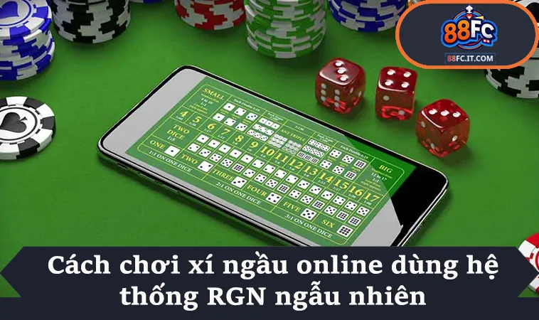 Cách chơi xí ngầu online dùng hệ thống RGN ngẫu nhiên