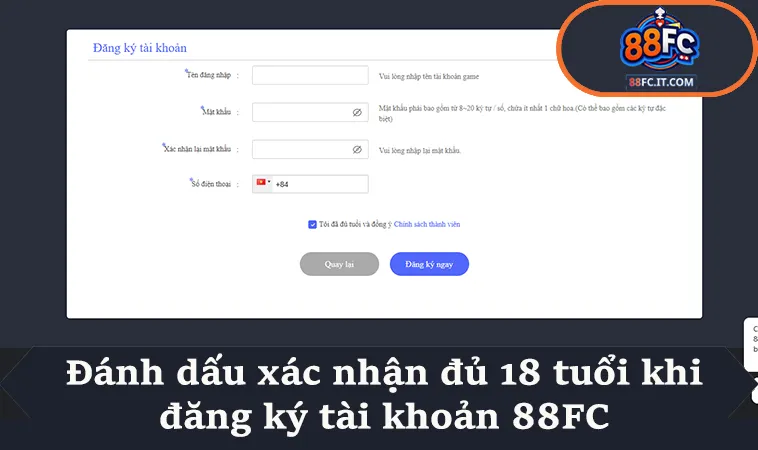 Đánh dấu xác nhận đủ 18 tuổi khi đăng ký tài khoản 88FC