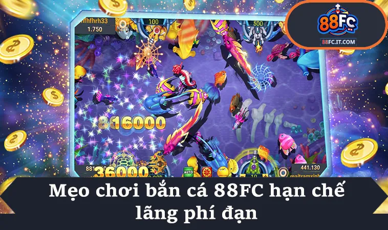 Mẹo chơi bắn cá 88FC hạn chế lãng phí đạn