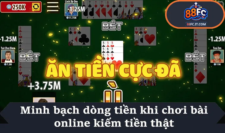 Minh bạch dòng tiền khi chơi bài online kiếm tiền thật