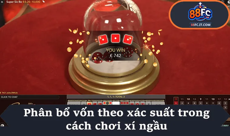 Phân bổ vốn theo xác suất trong cách chơi xí ngầu