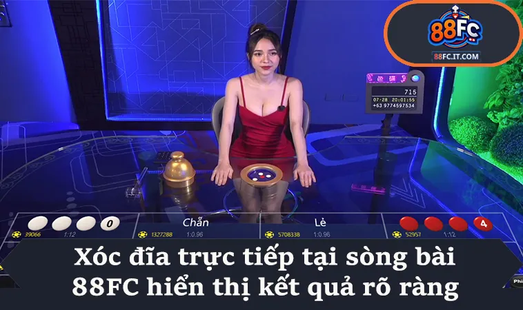 Xóc đĩa trực tiếp tại sòng bài 88FC hiển thị kết quả rõ ràng